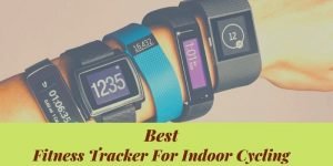 Best Fitness Tracker For Indoor Cycling