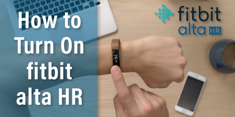 how to turn on fitbit alta hr