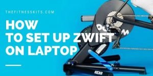 How to Set up Zwift on Laptop